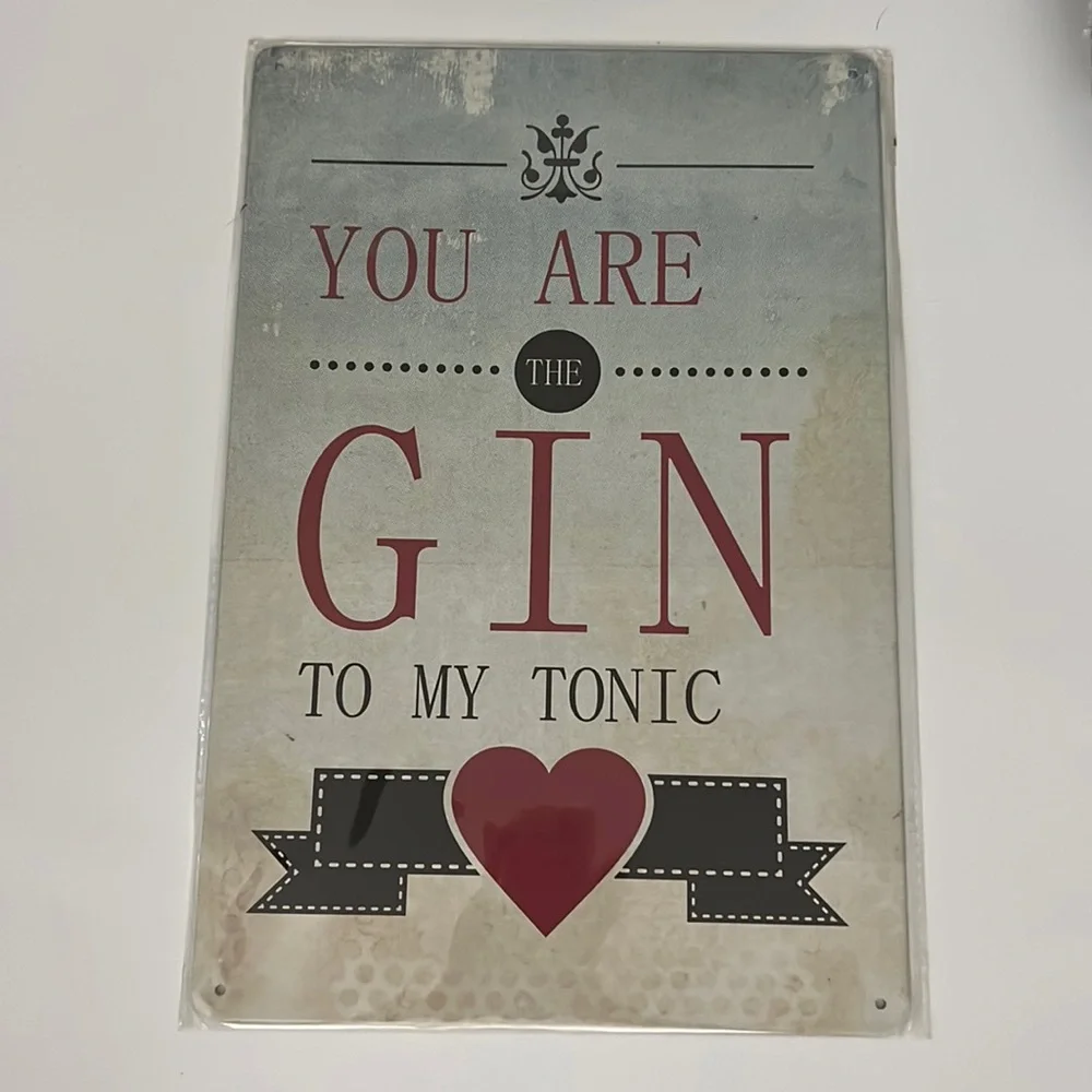 YOU ARE THE GIN TO MY TONIC Metal Sign - NEW 8x12” tin wall art